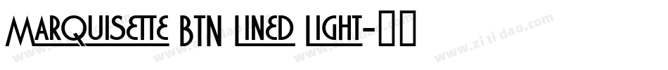 Marquisette BTN Lined Light字体转换